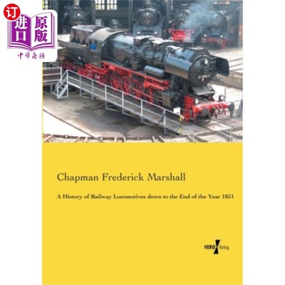 海外直订A History of Railway Locomotives down to the End of the Year 1831 铁路机车发展到1831年底的历史