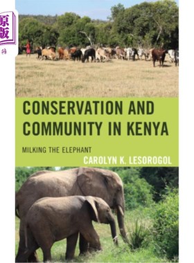 海外直订Conservation and Community in Kenya: Milking the Elephant 肯尼亚的保护与社区:给大象挤奶