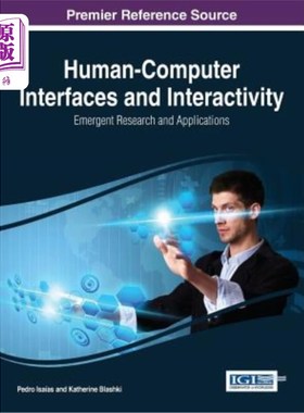 海外直订Human-Computer Interfaces and Interactivity: Emergent Research and Applications 人机界面与交互：新兴研究与