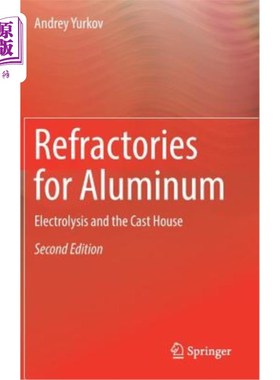 海外直订Refractories for Aluminum: Electrolysis and the Cast House 铝用耐火材料：电解和铸造车间