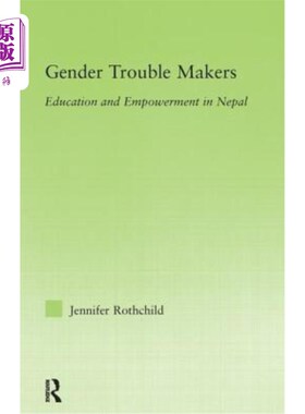 海外直订Gender Trouble Makers: Education and Empowerment in Nepal 性别问题制造者:尼泊尔的教育和赋权