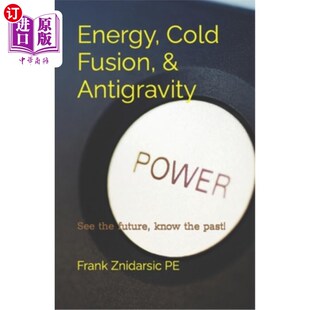 海外直订Energy, Cold Fusion, & Antigravity: Znidarsic Science Books 能源,冷聚变,反重力:Znidarsic科学书籍