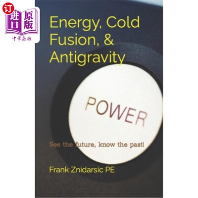 海外直订Energy, Cold Fusion, & Antigravity: Znidarsic Science Books 能源，冷聚变，反重力:Znidarsic科学书籍