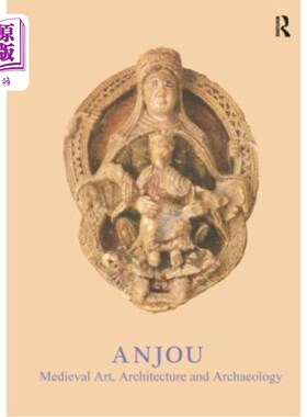 海外直订Anjou: Medieval Art, Architecture and Archaeology 安居：中世纪艺术、建筑与考古学