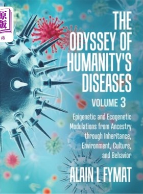 海外直订The Odyssey of Humanity's Diseases Volume 3: Epigenetic and Ecogenetic Modulatio 《人类疾病的奥德赛》第3卷: