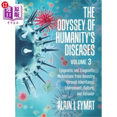 海外直订The Odyssey of Humanity's Diseases Volume 3: Epigenetic and Ecogenetic Modulatio 《人类疾病的奥德赛》第3卷:
