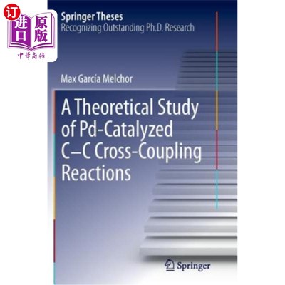 海外直订A Theoretical Study of Pd-Catalyzed C-C Cross-Coupling Reactions pd催化C-C交叉偶联反应的理论研究