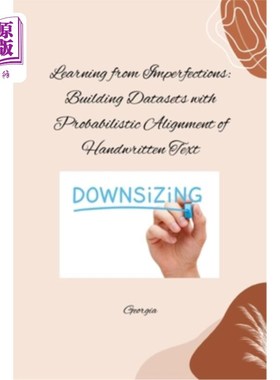 海外直订Learning from Imperfections: Building Datasets with Probabilistic Alignment of H 从缺陷中学习：用手写文本的