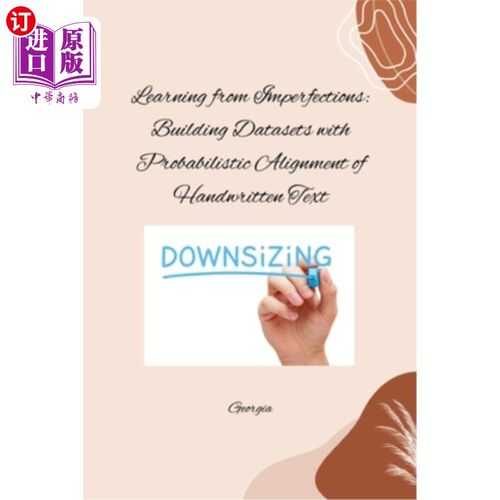 海外直订Learning from Imperfections: Building Datasets with Probabilistic Alignment of H 从缺陷中学习：用手写文本的