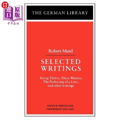 海外直订Selected Writings: Robert Musil: Young Torless, Three Women, the Perfecting of a 选集：罗伯特·穆塞尔：《年