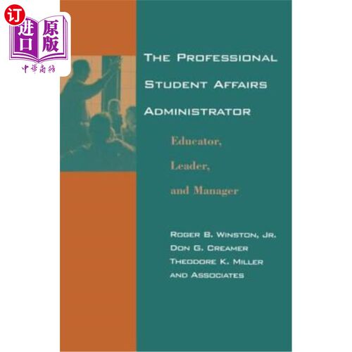 海外直订The Professional Student Affairs Administrator: Educator, Leader, and Manager 专业学生事务管理员:教育者、领