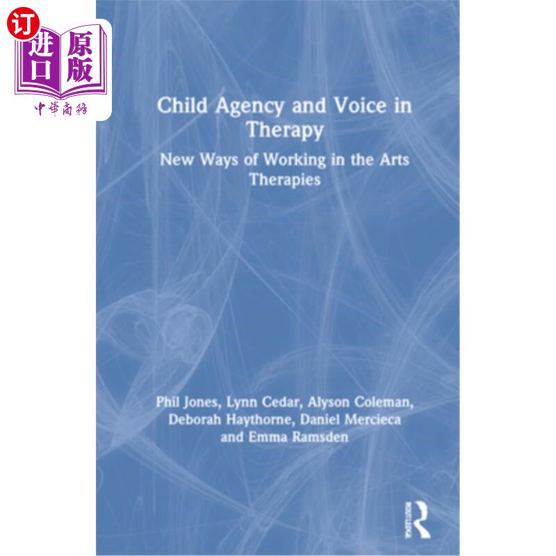 海外直订医药图书Child Agency and Voice in Therapy: New Ways of Working in the Arts Therapies 治疗中的儿童代理和声音