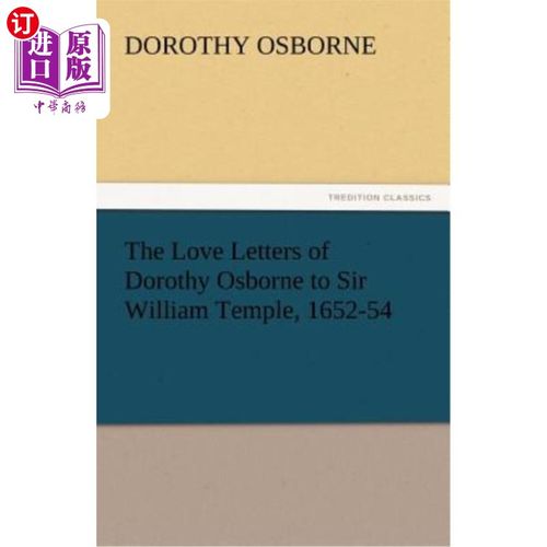 海外直订The Love Letters of Dorothy Osborne to Sir William Temple, 1652-54 多萝西·奥斯本写给威廉·坦普尔爵士的情书(1