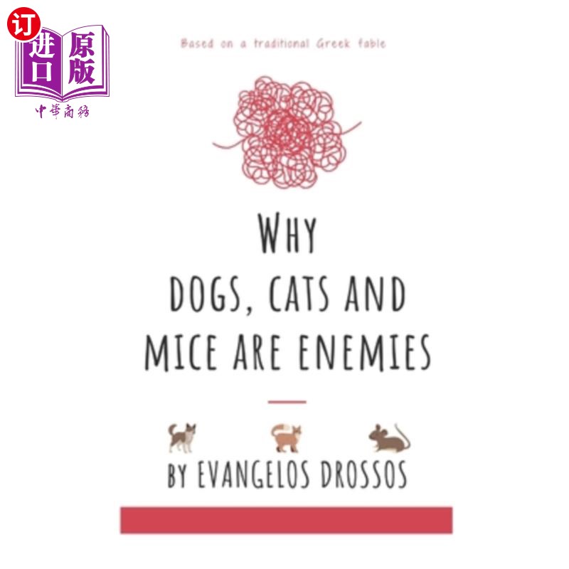 海外直订Why Dogs, Cats and Mice Are Enemies: Based on a traditional Greek fable 为什么狗、猫和老鼠是敌人：基于一个
