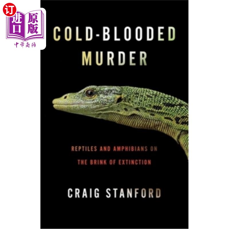 海外直订Cold-Blooded Murder: Reptiles and Amphibians on the Brink of Extinction 冷血谋杀:濒临灭绝的爬行动物和两栖