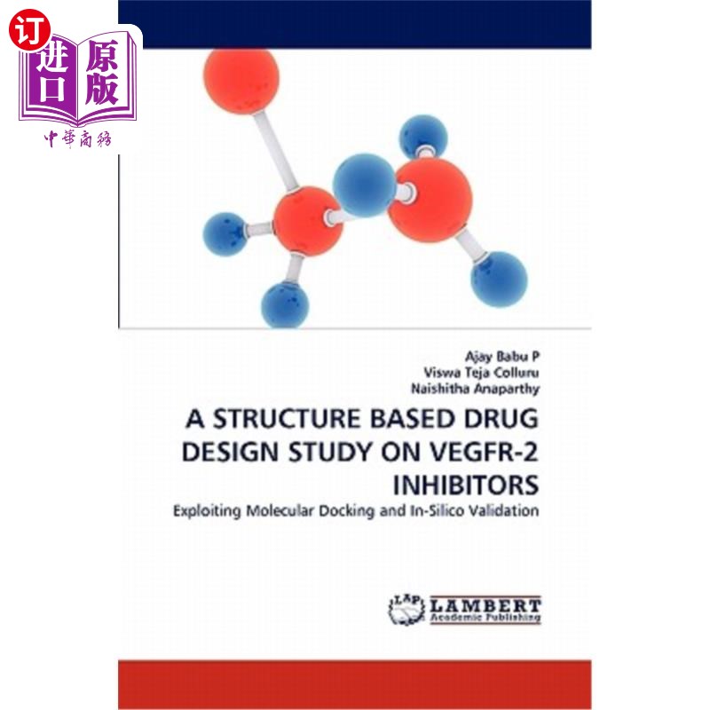 海外直订A Structure Based Drug Design Study on Vegfr-2 Inhibitors 基于结构的Vegfr-2抑制剂药物设计研究
