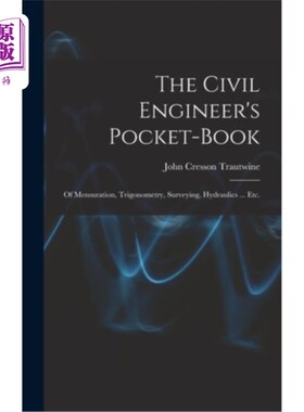 海外直订The Civil Engineer's Pocket-Book: Of Mensuration, Trigonometry, Surveying, Hydra 土木工程师的口袋:测量、三