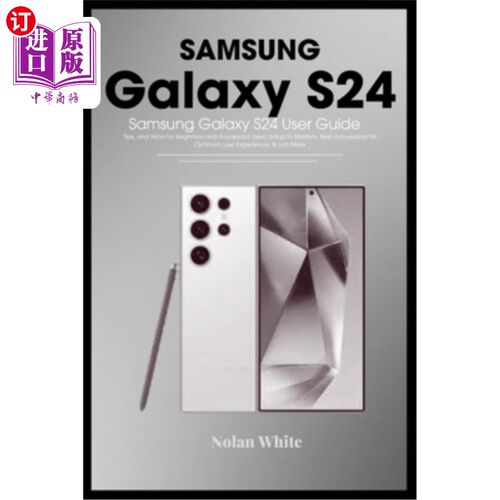 海外直订SAMSUNG GALAXY S24 Series User Guide: Tips and Tricks For Beginner and Advanced  三星GALAXY S