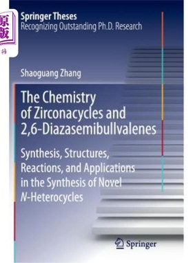海外直订The Chemistry of Zirconacycles and 2,6-Diazasemibullvalenes: Synthesis, Structur 锆酰基化合物和2,6-二氮杂环