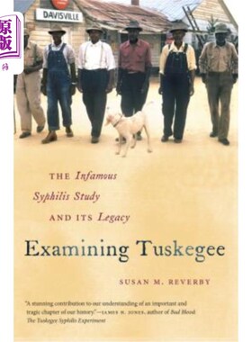 海外直订医药图书Examining Tuskegee: The Infamous Syphilis Study and Its Legacy 检查塔斯基吉：臭名昭著的梅毒研究及其