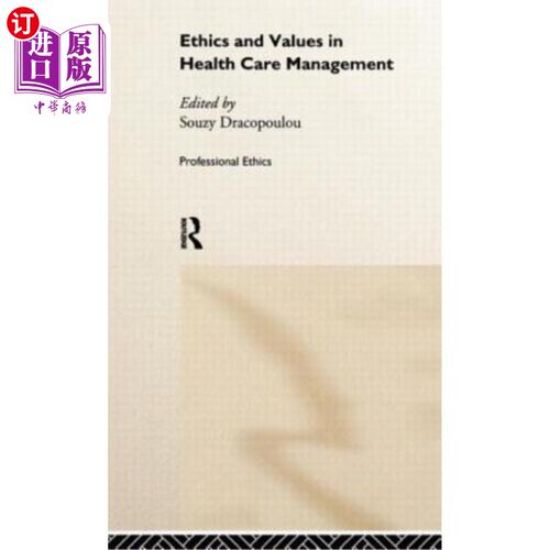 海外直订医药图书Ethics and Values in Healthcare Management 医疗管理的伦理与价值观