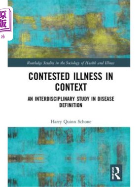 海外直订Contested Illness in Context: An Interdisciplinary Study in Disease Definition 背景中的争议性疾病:疾病定义