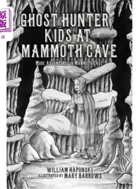 海外直订Ghost Hunter Kids at Mammoth Cave: More Adventures in Mammoth Cave 猛犸洞穴的幽灵猎手孩子们：猛犸洞穴的更多