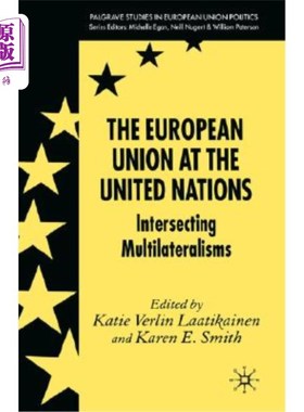 海外直订The European Union at the United Nations: Intersecting Multilateralisms 欧洲联盟在联合国:交叉的多边主义