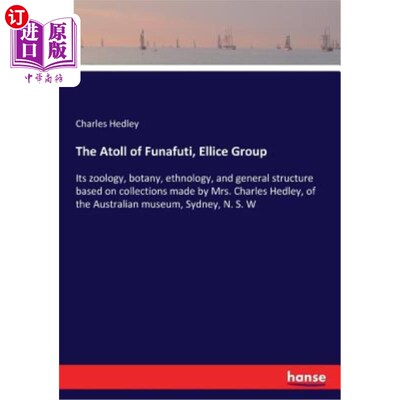 海外直订The Atoll of Funafuti, Ellice Group: Its zoology, botany, ethnology, and general 埃利斯群岛富纳富提环礁：其