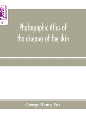 海外直订医药图书Photographic atlas of the diseases of the skin; A Series of Eighty Plates, Compr 皮肤疾病摄影图集