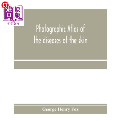 海外直订医药图书Photographic atlas of the diseases of the skin; A Series of Eighty Plates, Compr 皮肤疾病摄影图集