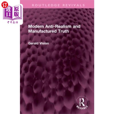 海外直订Modern Anti-Realism and Manufactured Truth 现代反现实主义和制造的真理