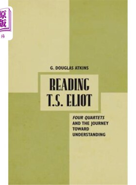 海外直订Reading T.S. Eliot: Four Quartets and the Journey Towards Understanding 阅读T.S.艾略特：四重奏和理解之旅