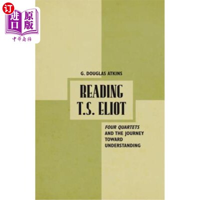 海外直订Reading T.S. Eliot: Four Quartets and the Journey Towards Understanding 阅读T.S.艾略特：四重奏和理解之旅