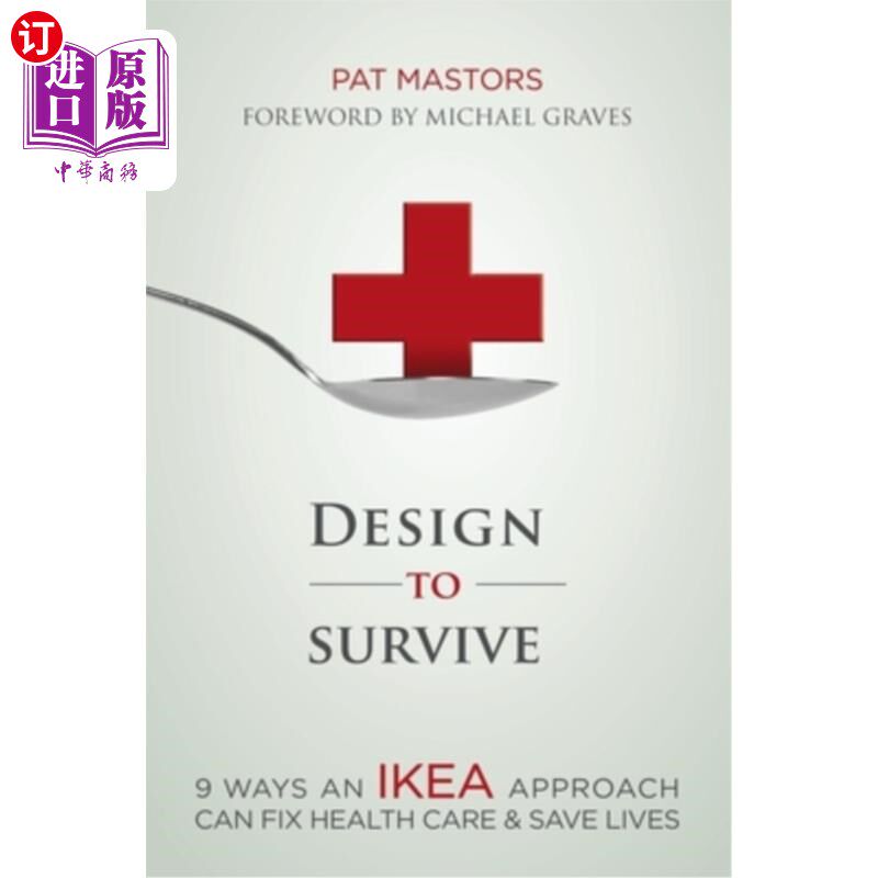 海外直订医药图书Design to Survive: 9 Ways an Ikea Approach Can Fix Health Care & Save Lives 生存的设计：宜家的9种方