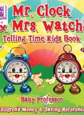 海外直订Mr. Clock & Mrs. Watch! - Telling Time Kids Book: Children's Money & Saving Refe 钟表先生和钟表夫人！-儿童