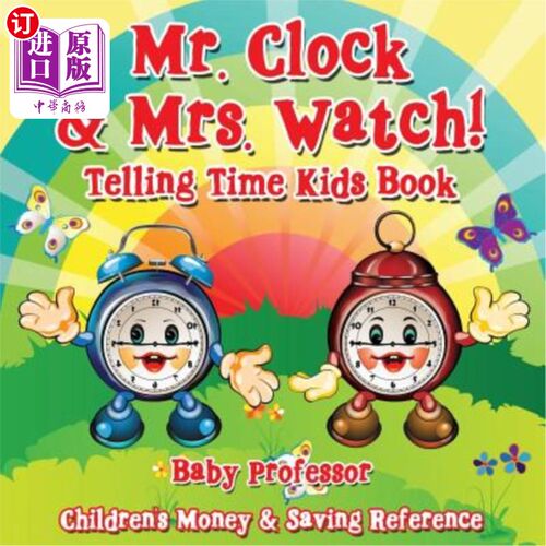 海外直订Mr. Clock & Mrs. Watch! - Telling Time Kids Book: Children's Money & Saving Refe 钟表先生和钟表夫人！-儿童