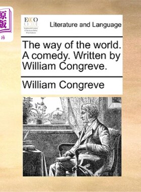 海外直订The Way of the World. a Comedy. Written by William Congreve. 世界之道。一个喜剧。威廉·康格里夫(William Cong