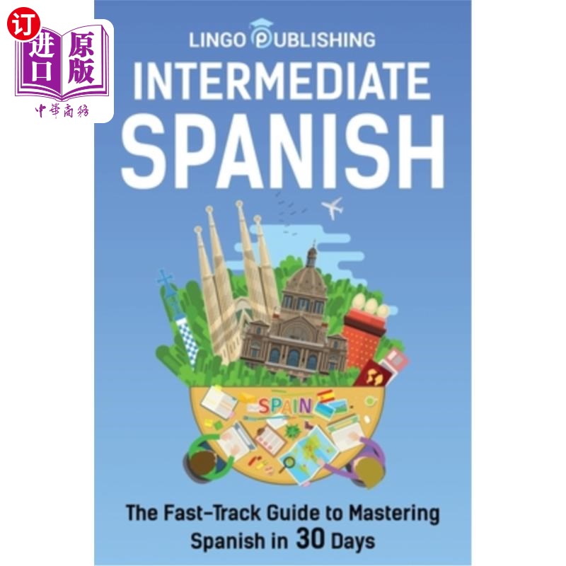 海外直订Intermediate Spanish: The Fast-Track Guide to Mastering Spanish in 30 Days 中级西班牙语:30天掌握西班牙语快