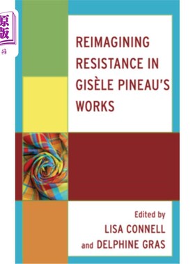 海外直订Reimagining Resistance in Gisèle Pineau's Works 在Gisèle Pineau的作品中重新想象抵抗