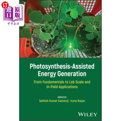 海外直订Photosynthesis-Assisted Energy Generation: From Fundamentals to Lab Scale and In 光合作用辅助能源产生：从基