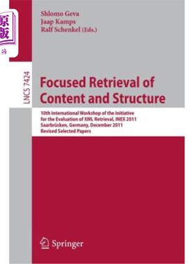 海外直订Focused Retrieval of Content and Structure: 10th International Workshop of the I 内容和结构的聚焦检索：XML