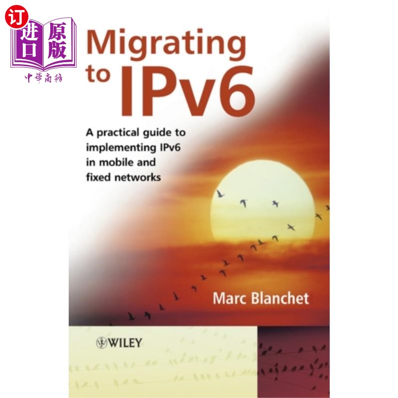 海外直订Migrating to IPv6 - A Practical Guide to Impleme... 迁移到IPv6 -在移动和固定中实现IPv6的实用指南