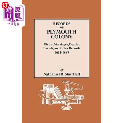 海外直订Records of Plymouth Colony: Births, Marriages, Deaths, Burials, and Other Record 普利茅斯殖民地记录: