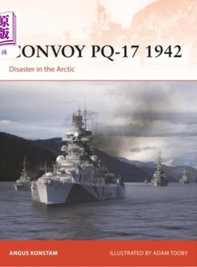 海外直订Convoy Pq-17 1942: Disaster in the Arctic Pq-17护航队1942：北极灾难