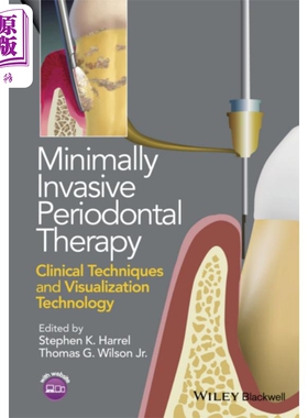 微创牙周病治疗 临床技术与可视化技术 Minimally Invasive Periodontal Therapy 英文原版 Stephen Harrel【中商原版】