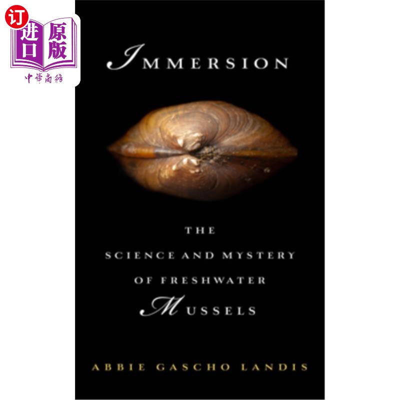 海外直订Immersion: The Science and Mystery of Freshwater Mussels 浸泡:淡水贻贝的科学与奥秘