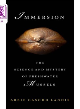 海外直订Immersion: The Science and Mystery of Freshwater Mussels 浸泡:淡水贻贝的科学与奥秘