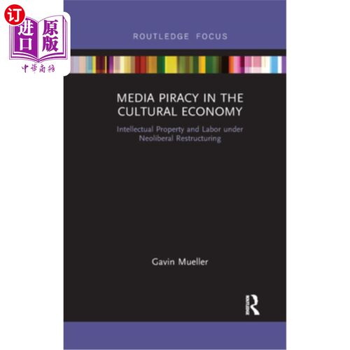 海外直订Media Piracy in the Cultural Economy: Intellectual Property and Labor Under Neol 文化经济中的媒体盗版:新自