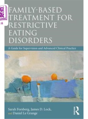 海外直订医药图书Family Based Treatment for Restrictive Eating Disorders: A Guide for Supervision 限制性饮食失调的家